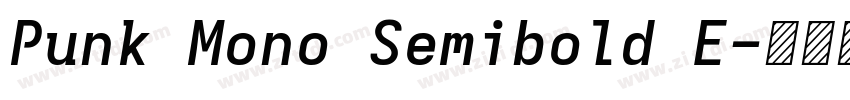 Punk Mono Semibold E字体转换 Punk Mono Semibold E字体转换